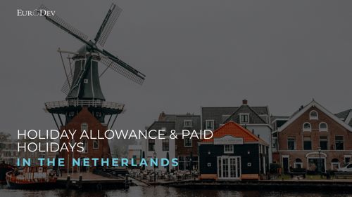 Holiday Allowance & Paid Holidays in the Netherlands 