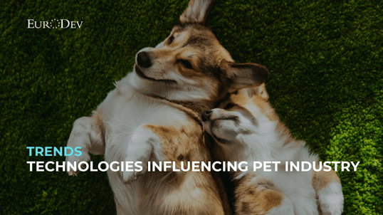 Technologies influencing pet industry