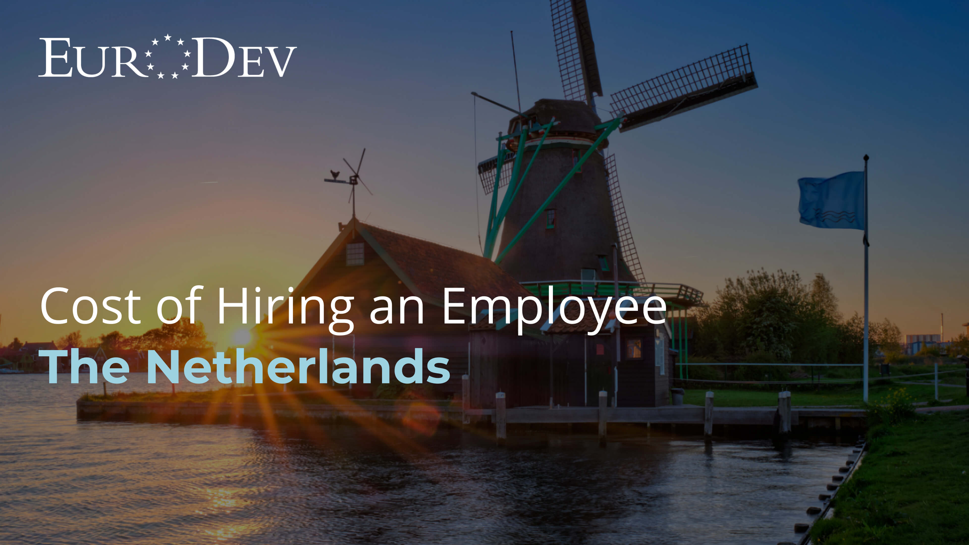 Cost of Hiring an Employee in The Netherlands: A Comprehensive Guide